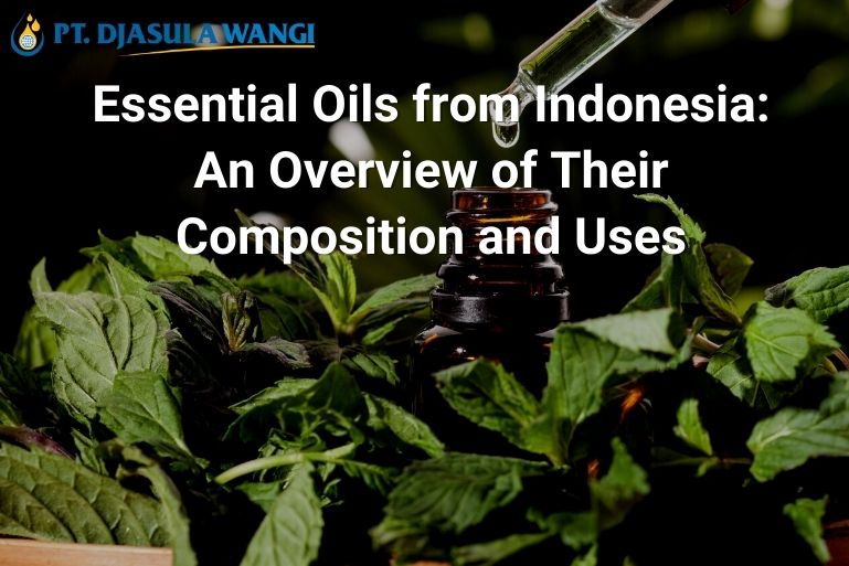 Essential Oils from Indonesia: An Overview of Their Composition and Uses