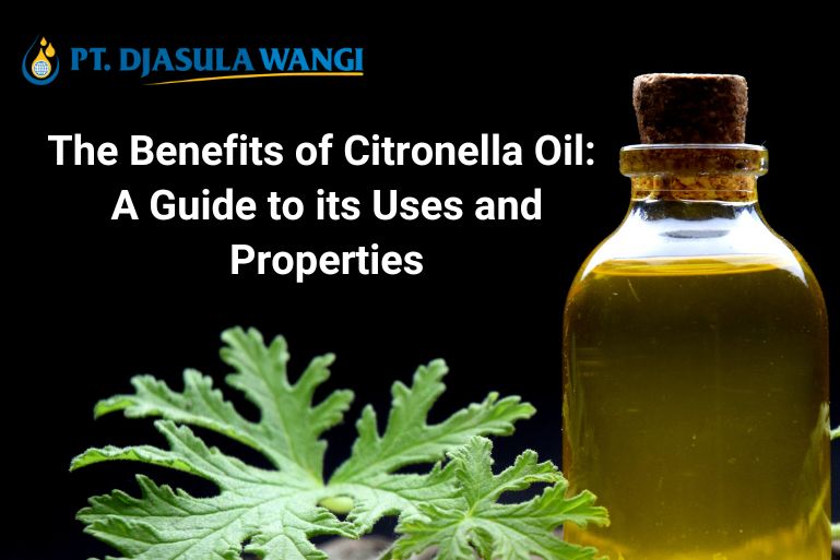 The Benefits of Citronella Oil: A Guide to its Uses and Properties