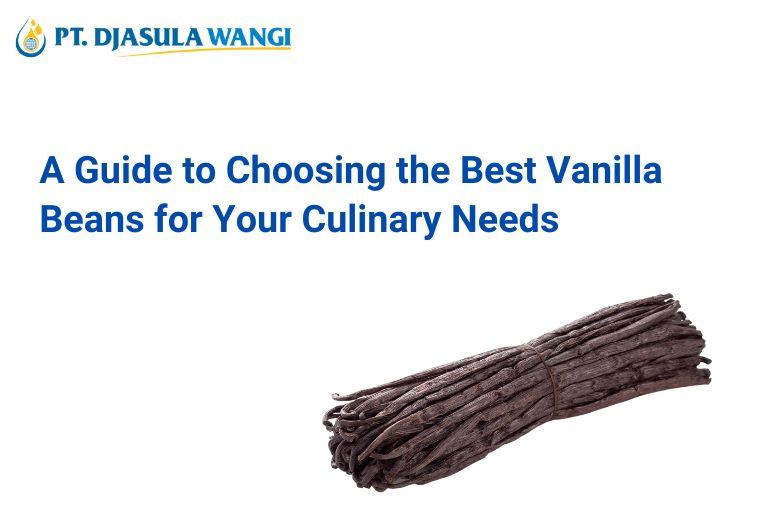 A Guide to Choosing the Best Vanilla Beans for Your Culinary Needs